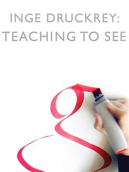 Inge Druckrey: Teaching to See观看