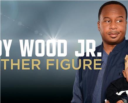 Roy Wood Jr.: Father Figure观看