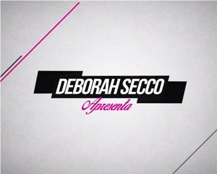 Deborah Secco Apresenta观看