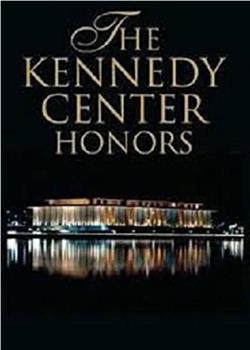 The Kennedy Center Honors: A Celebration of the Performing Arts观看