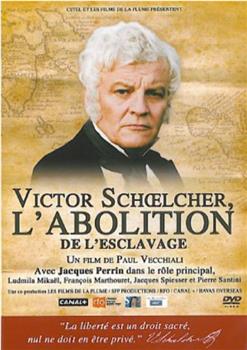 Victor Schoelcher, l'abolition观看