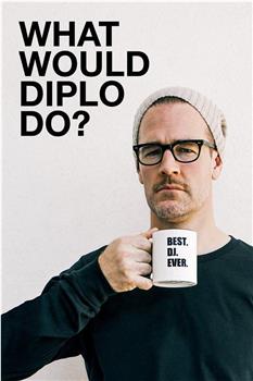 What Would Diplo Do? Season 1观看