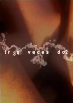 Tres veces dos观看