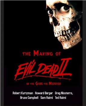 The Making of 'Evil Dead II' or The Gore the Merrier观看