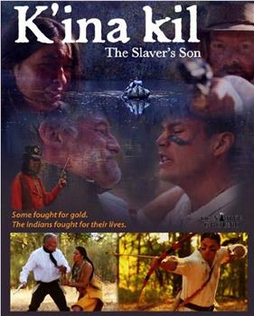 K'ina Kil: The Slaver's Son观看