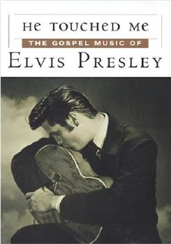 He Touched Me: The Gospel Music of Elvis Presley观看