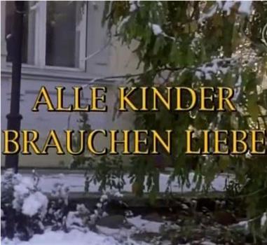 Alle Kinder brauchen Liebe观看