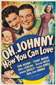 Oh Johnny, How You Can Love观看