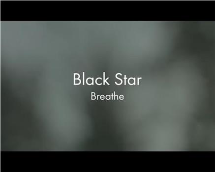 Black Star: Breathe观看