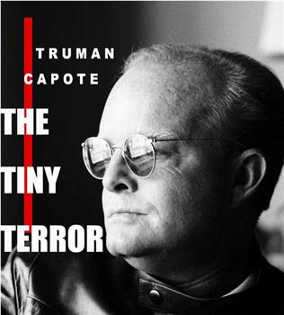 Truman Capote: The Tiny Terror观看