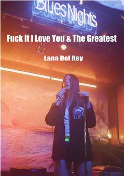 Fuck It I Love You & The Greatest观看