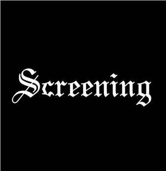 Screening观看