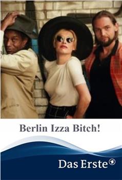 Berlin Izza Bitch!观看