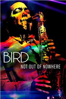 Bird: Not Out Of Nowhere观看