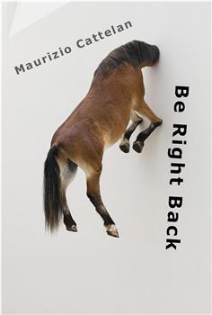 Maurizio Cattelan: Be Right Back观看