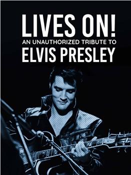 Lives On! An Unauthorized Tribute to Elvis Presley观看