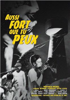 Aussi fort que tu peux观看