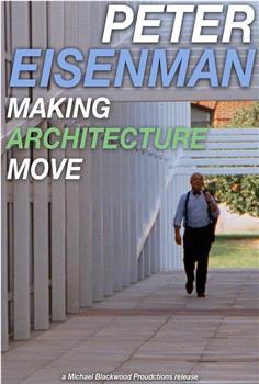 Peter Eisenman: Making Architecture Move观看