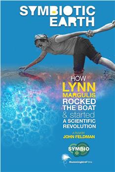 Symbiotic Earth: How Lynn Margulis rocked the boat and started a scientific revolution观看