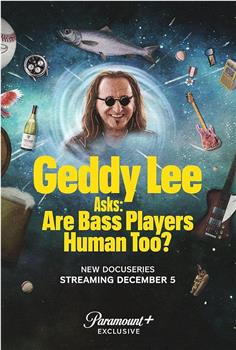 Geddy Lee Asks: Are Bass Players Human Too? Season 1观看