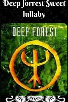 Deep Forest: Sweet Lullaby观看