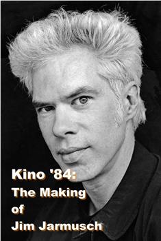 Kino ’84: The Making of Jim Jarmusch观看