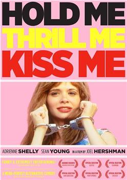 Hold Me, Thrill Me, Kiss Me观看