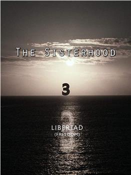 The Sisterhood 3 'Libertad'观看