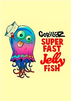 Gorillaz: Superfast Jellyfish观看