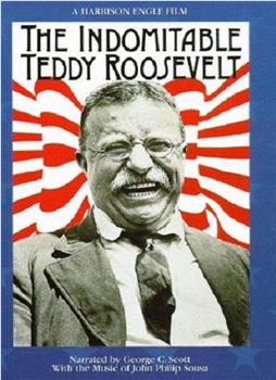 The Indomitable Teddy Roosevelt观看