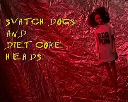 Swatch Dogs and Diet Coke Heads观看