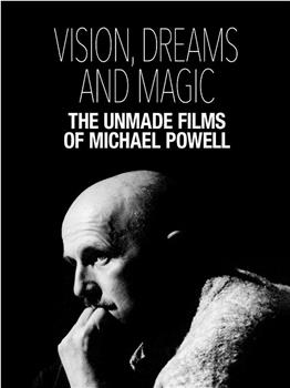 Vision, Dreams and Magic: The Unmade Films of Michael Powell观看