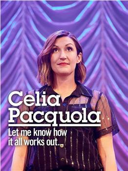 Celia Pacquola: Let Me Know How It All Works Out观看