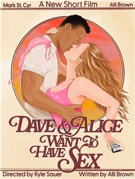 Dave & Alice Want to Have Sex观看