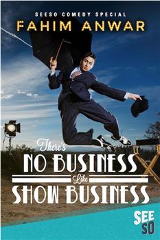 Fahim Anwar: There's No Business Like Show Business观看